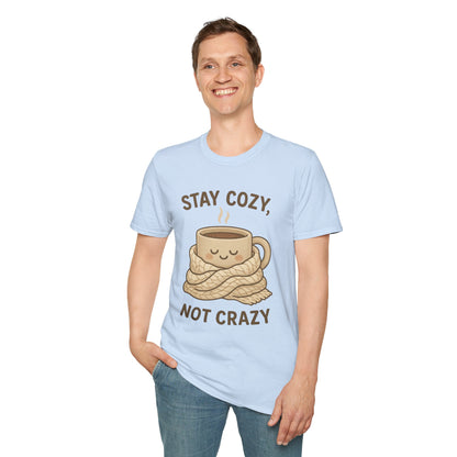 Stay Cozy Not Crazy Unisex Softstyle T-Shirt