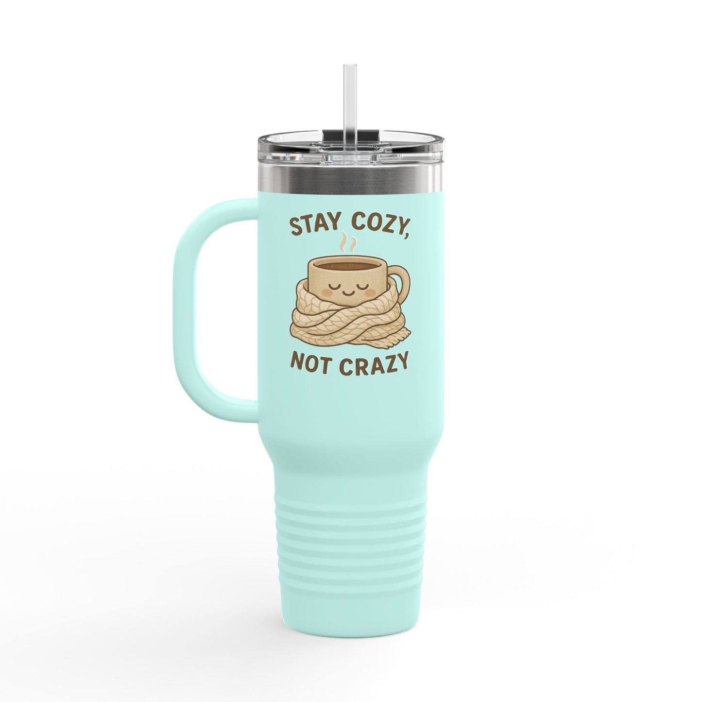 Stay Cozy Not Crazy Sipper/Tumbler – 40oz
