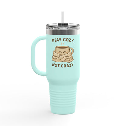 Stay Cozy Not Crazy Sipper/Tumbler – 40oz