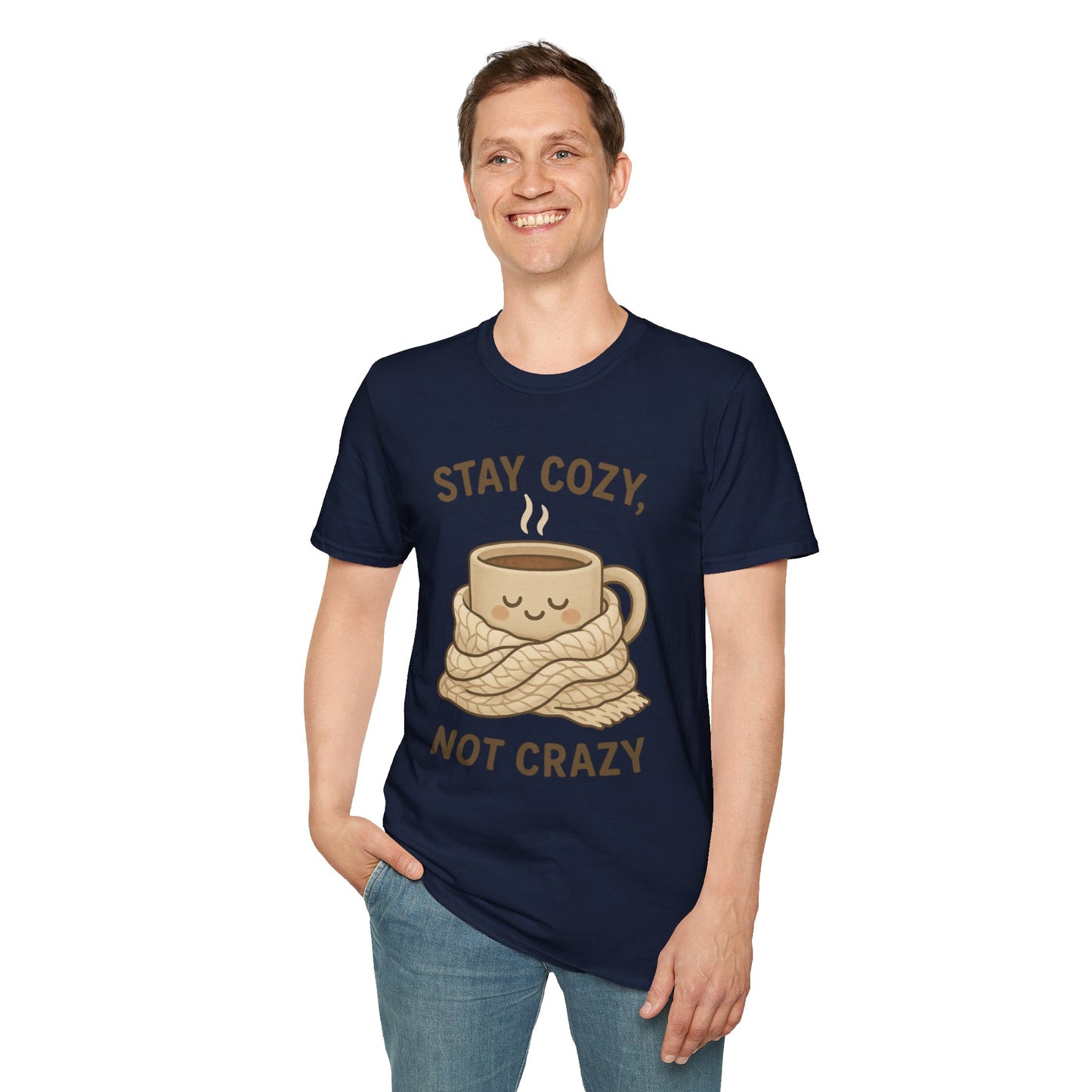 Stay Cozy Not Crazy Unisex Softstyle T-Shirt