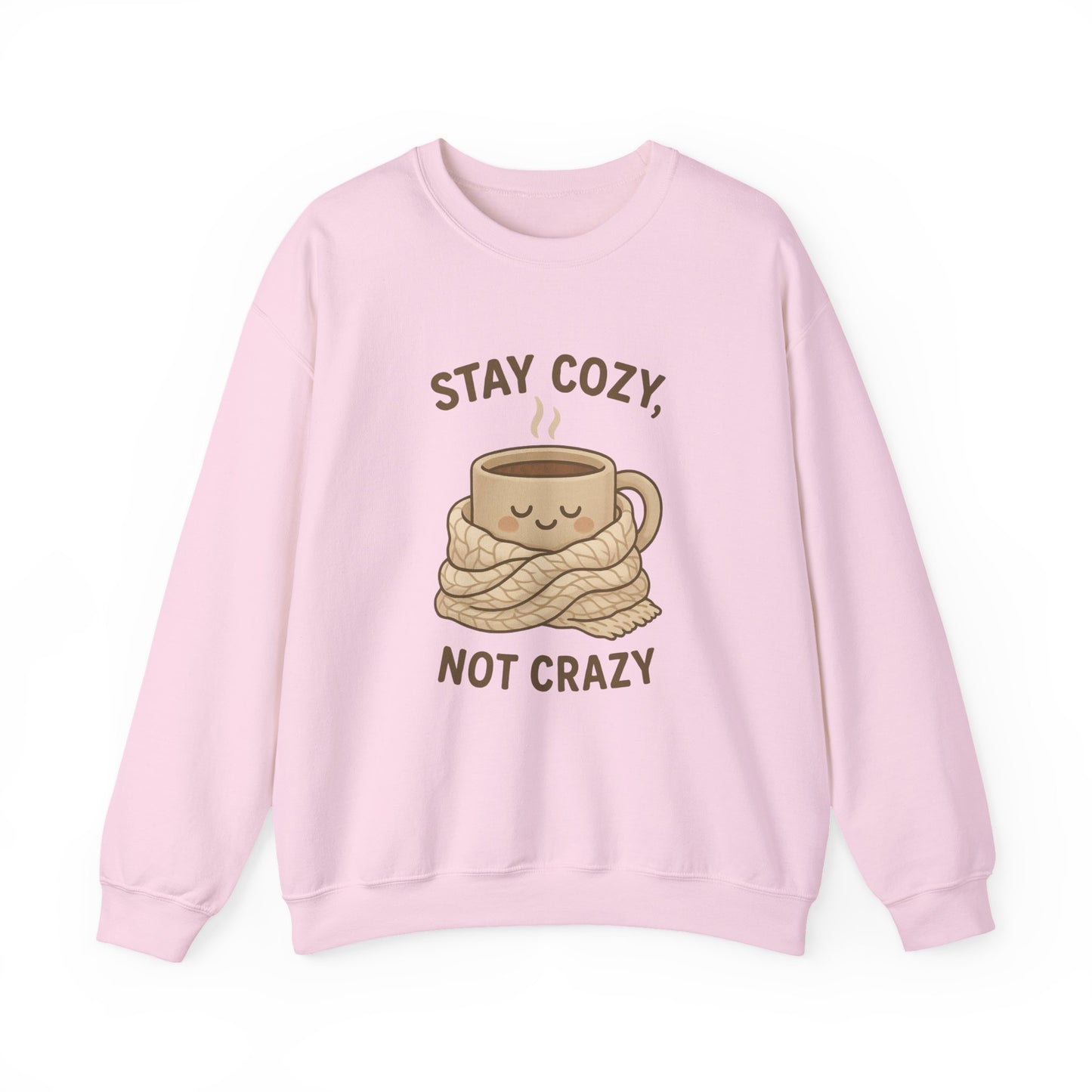 Stay Cozy Not Crazy Sweatshirt