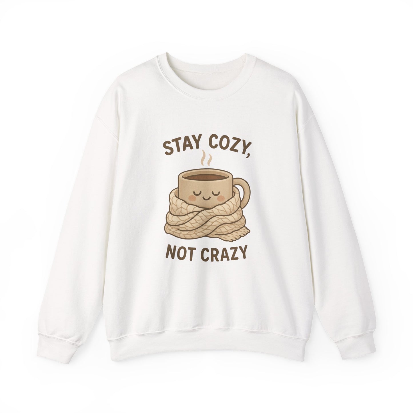 Stay Cozy Not Crazy Sweatshirt