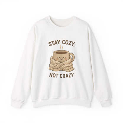 Stay Cozy Not Crazy Sweatshirt