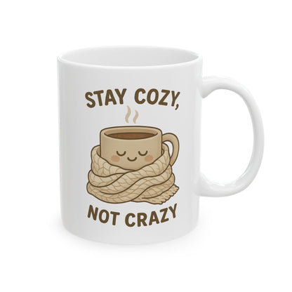 Stay Cozy Not Crazy Ceramic Mug, (11oz, 15oz)