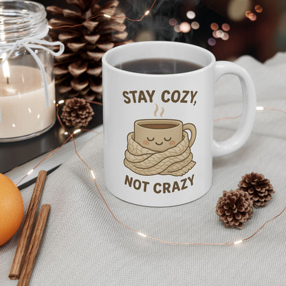Stay Cozy Not Crazy Ceramic Mug, (11oz, 15oz)