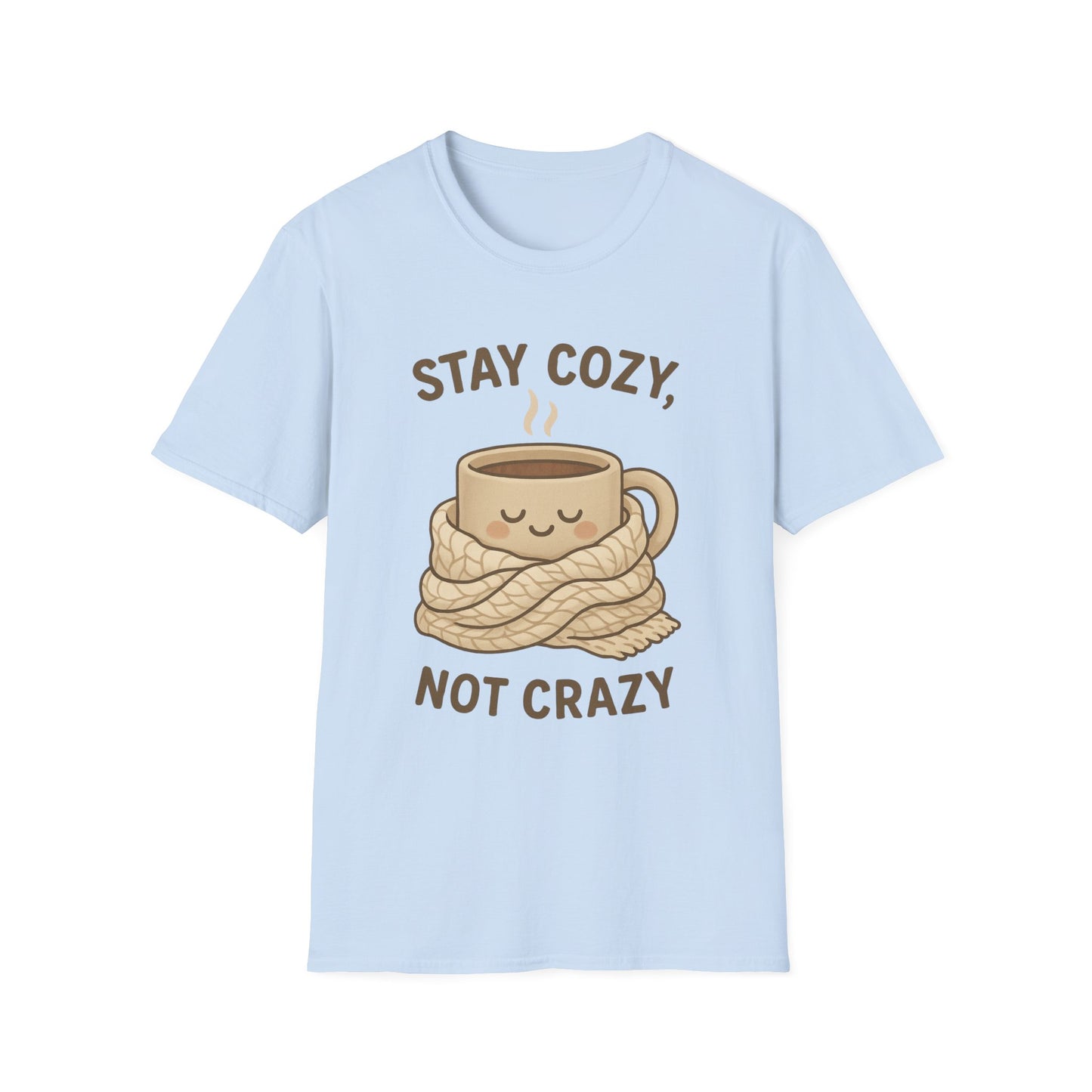 Stay Cozy Not Crazy Unisex Softstyle T-Shirt