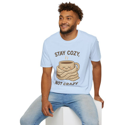 Stay Cozy Not Crazy Unisex Softstyle T-Shirt