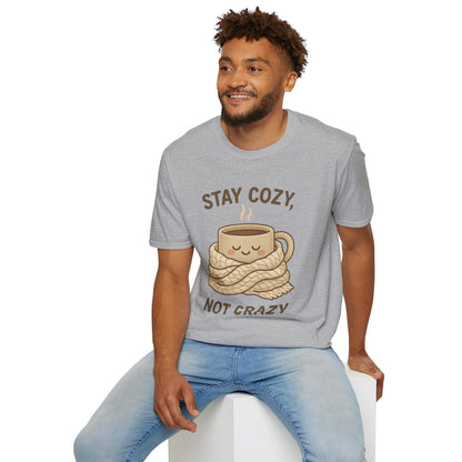 Stay Cozy Not Crazy Unisex Softstyle T-Shirt