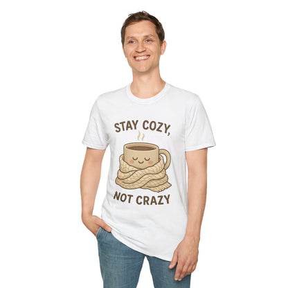 Stay Cozy Not Crazy Unisex Softstyle T-Shirt