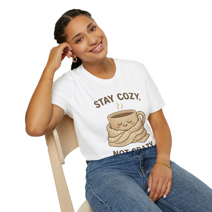 Stay Cozy Not Crazy Unisex Softstyle T-Shirt