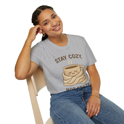 Stay Cozy Not Crazy Unisex Softstyle T-Shirt