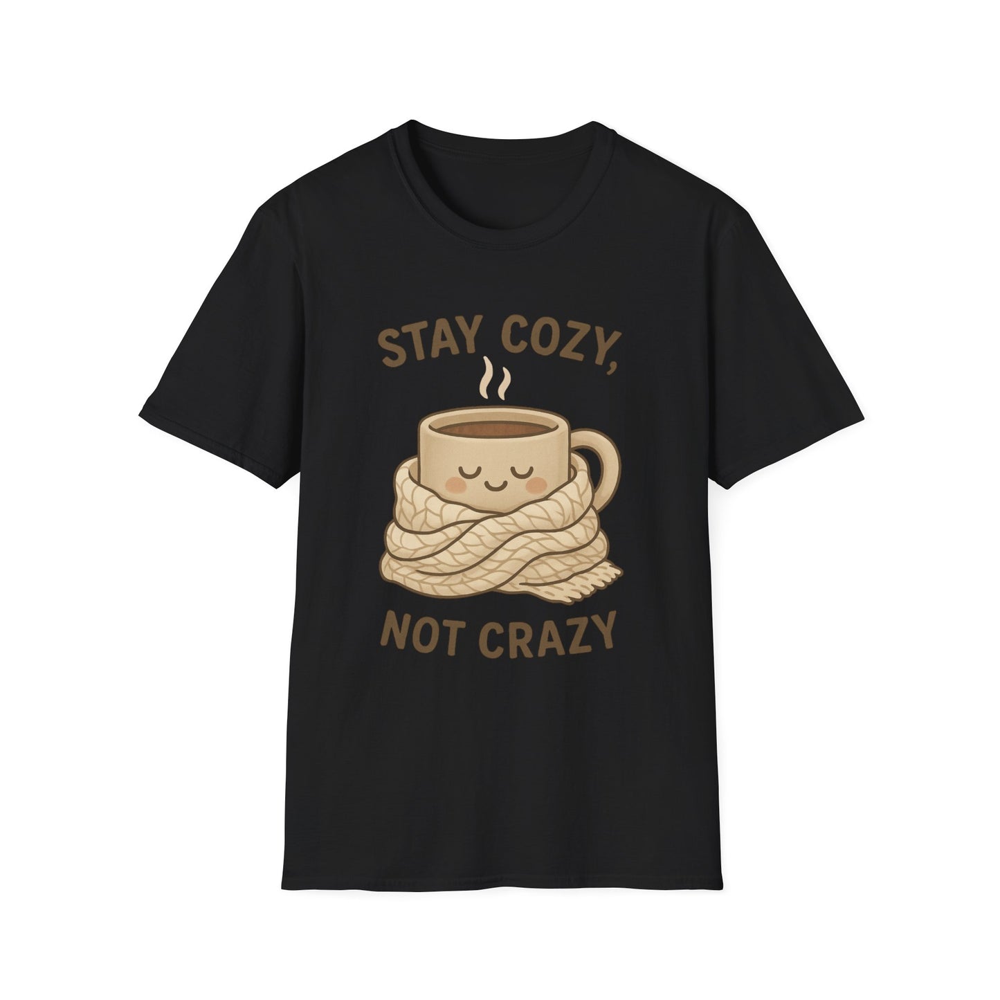 Stay Cozy Not Crazy Unisex Softstyle T-Shirt