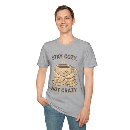 Stay Cozy Not Crazy Unisex Softstyle T-Shirt