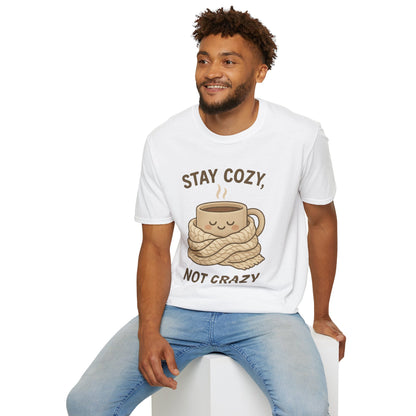 Stay Cozy Not Crazy Unisex Softstyle T-Shirt