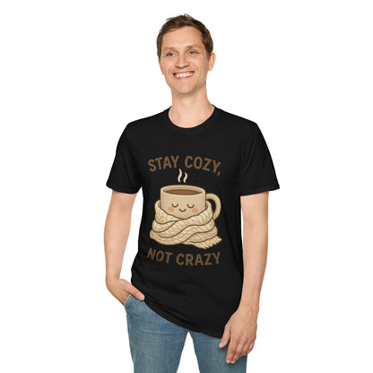 Stay Cozy Not Crazy Unisex Softstyle T-Shirt