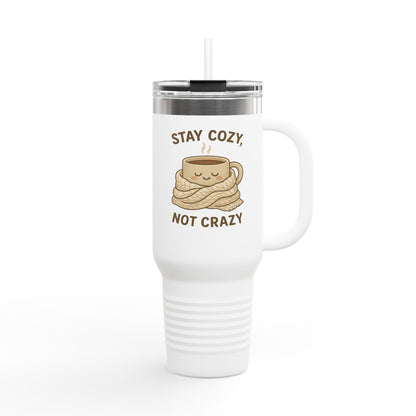 Stay Cozy Not Crazy Sipper/Tumbler – 40oz