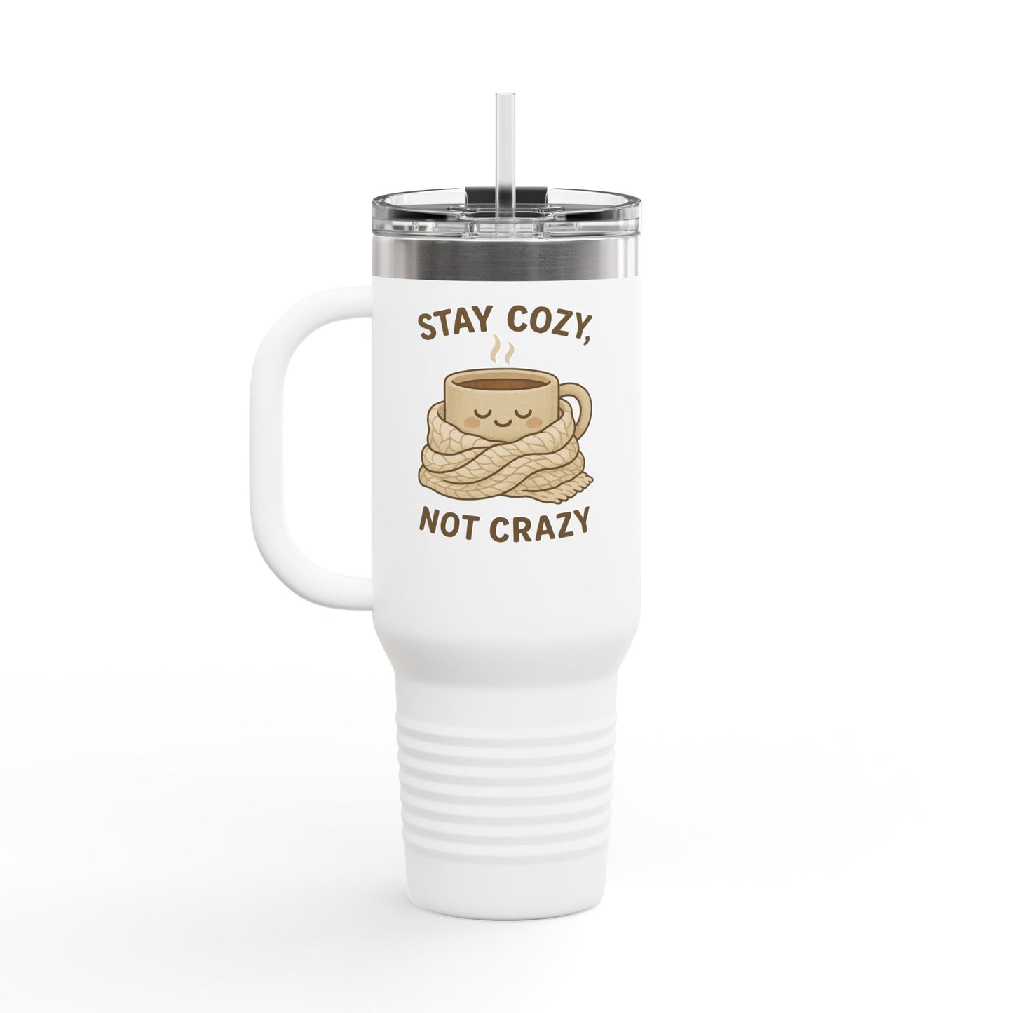 Stay Cozy Not Crazy Sipper/Tumbler – 40oz