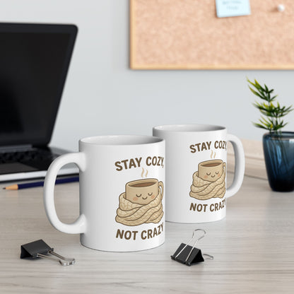 Stay Cozy Not Crazy Ceramic Mug, (11oz, 15oz)