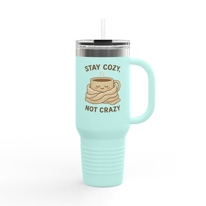 Stay Cozy Not Crazy Sipper/Tumbler – 40oz