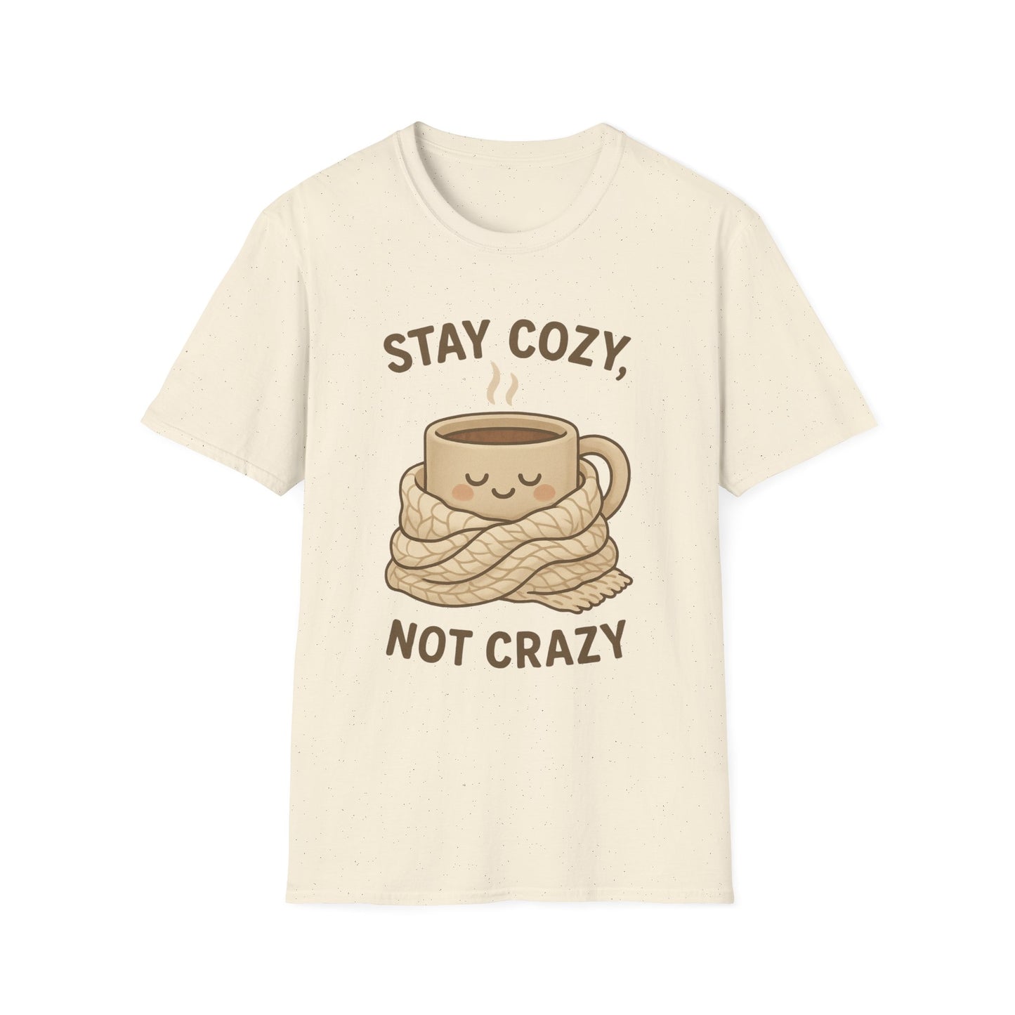 Stay Cozy Not Crazy Unisex Softstyle T-Shirt
