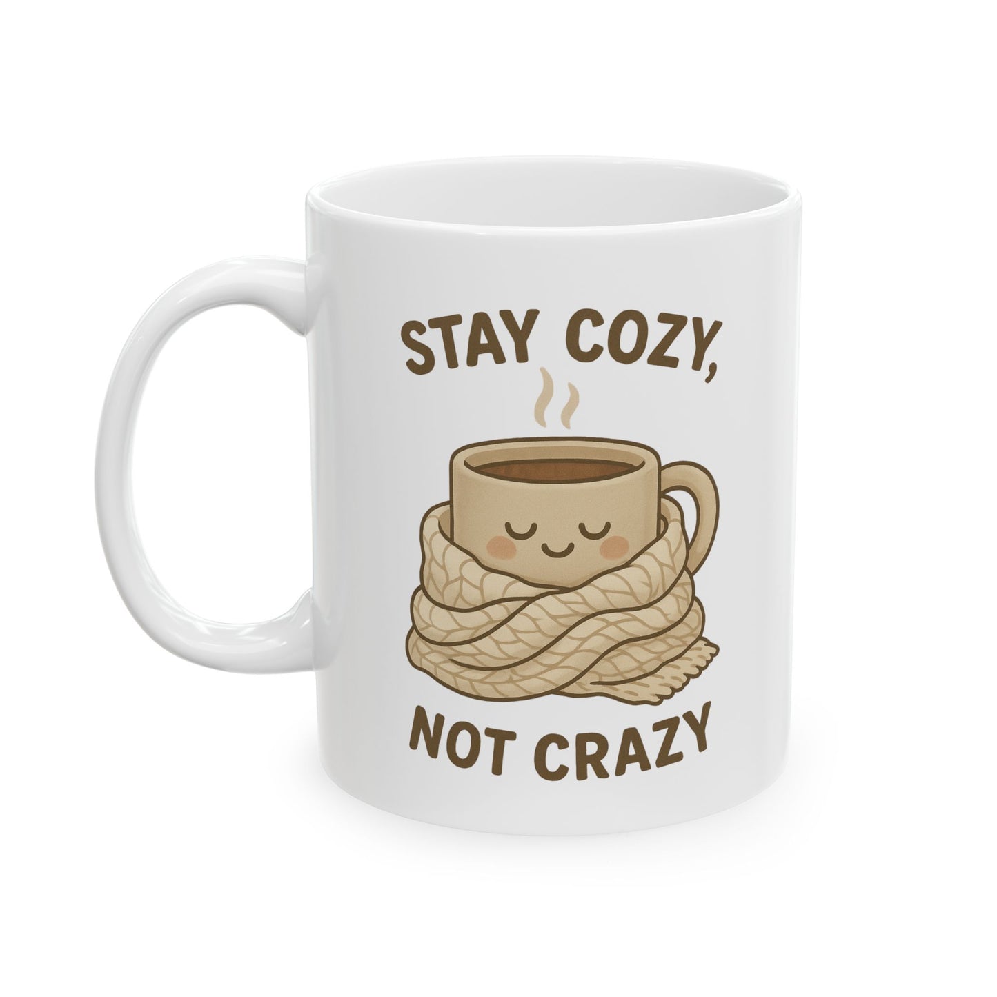 Stay Cozy Not Crazy Ceramic Mug, (11oz, 15oz)