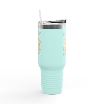 Stay Cozy Not Crazy Sipper/Tumbler – 40oz