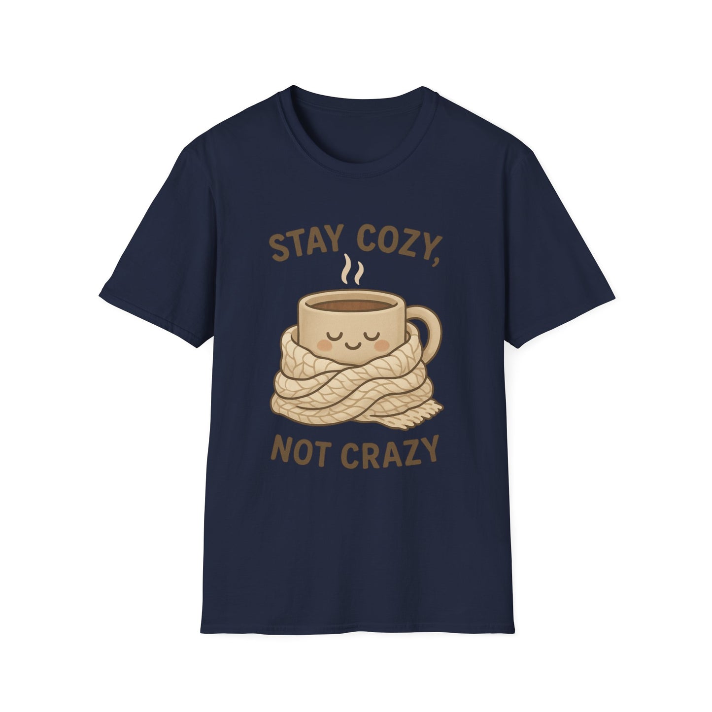 Stay Cozy Not Crazy Unisex Softstyle T-Shirt