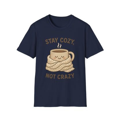 Stay Cozy Not Crazy Unisex Softstyle T-Shirt