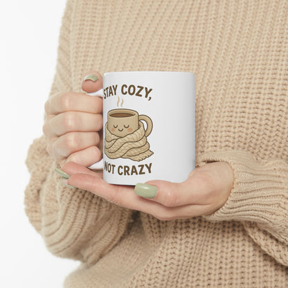 Stay Cozy Not Crazy Ceramic Mug, (11oz, 15oz)