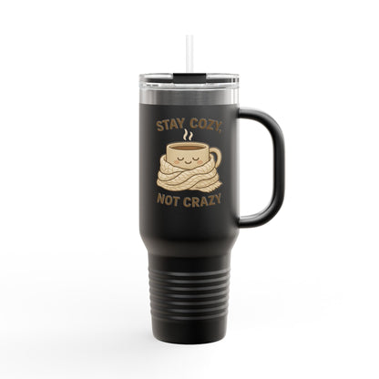 Stay Cozy Not Crazy Sipper/Tumbler – 40oz
