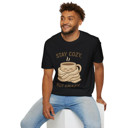 Stay Cozy Not Crazy Unisex Softstyle T-Shirt