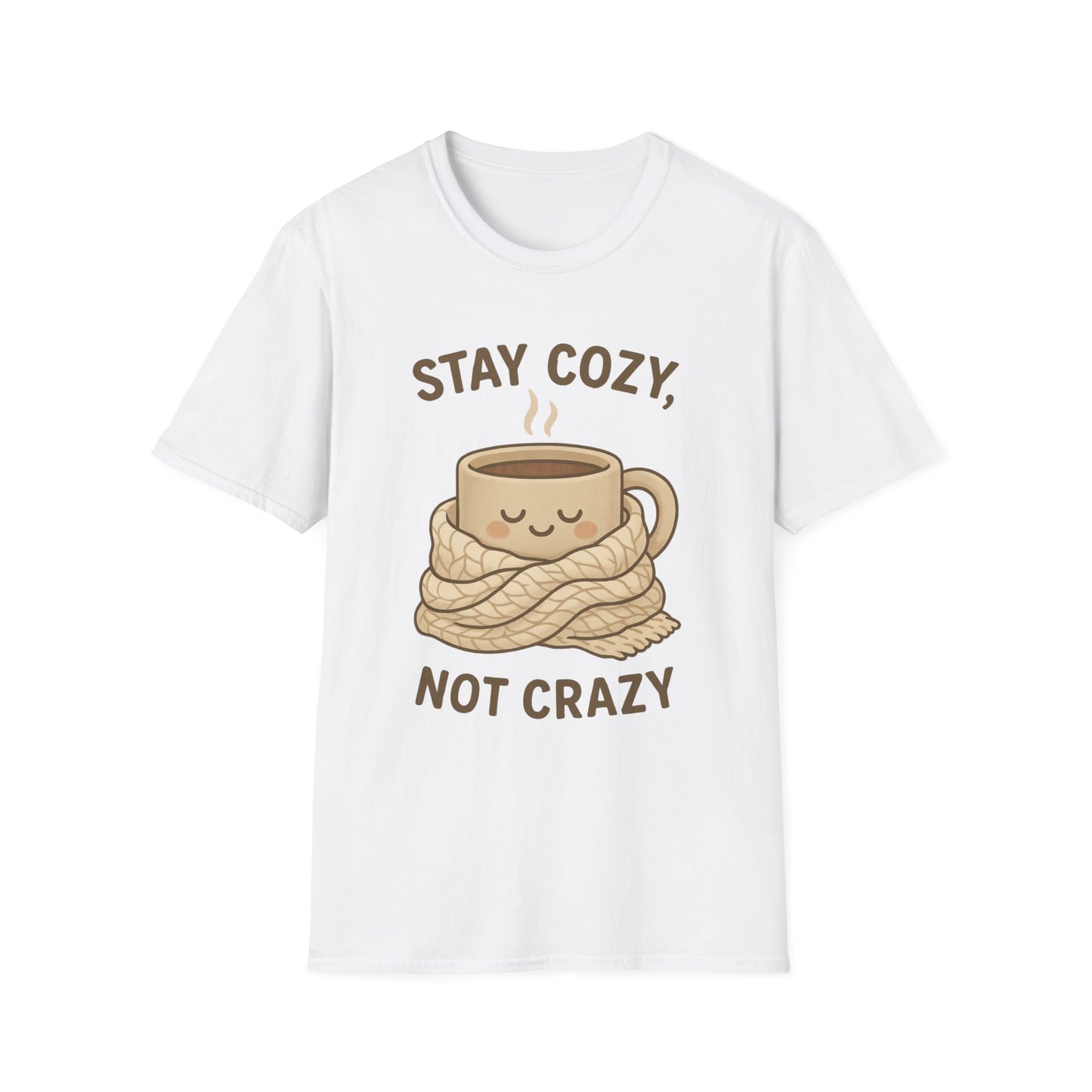 Stay Cozy Not Crazy Unisex Softstyle T-Shirt